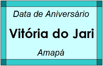 Data de Aniversário da Cidade Vitória do Jari