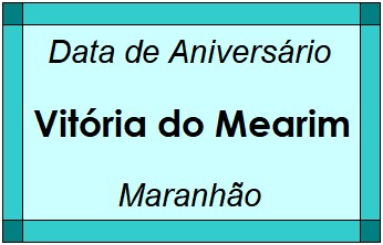 Data de Aniversário da Cidade Vitória do Mearim