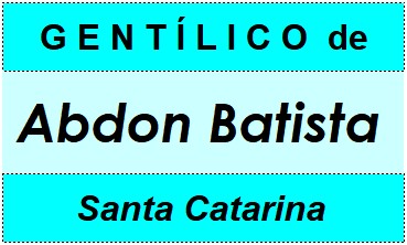 Gentílico da Cidade Abdon Batista