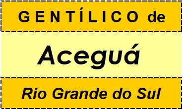 Gentílico da Cidade Aceguá