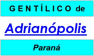 Gentílico da Cidade Adrianópolis