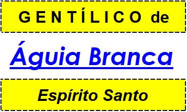 Gentílico da Cidade Águia Branca