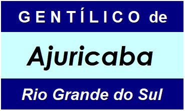 Gentílico da Cidade Ajuricaba