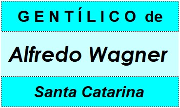 Gentílico da Cidade Alfredo Wagner