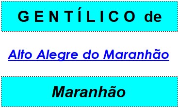 Gentílico da Cidade Alto Alegre do Maranhão