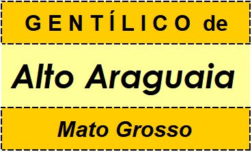 Gentílico da Cidade Alto Araguaia