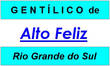 Gentílico da Cidade Alto Feliz