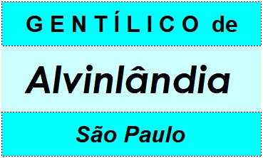 Gentílico da Cidade Alvinlândia