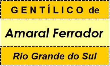 Gentílico da Cidade Amaral Ferrador