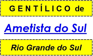 Gentílico da Cidade Ametista do Sul