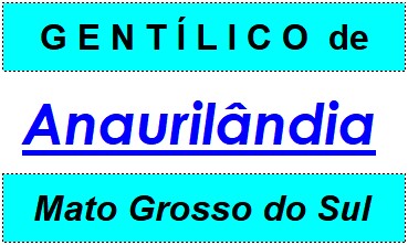 Gentílico da Cidade Anaurilândia