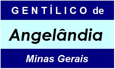 Gentílico da Cidade Angelândia