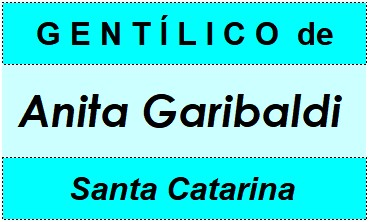 Gentílico da Cidade Anita Garibaldi