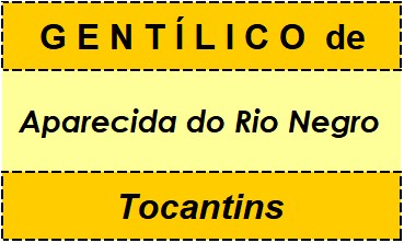 Gentílico da Cidade Aparecida do Rio Negro