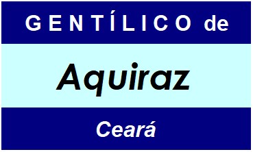 Gentílico da Cidade Aquiraz