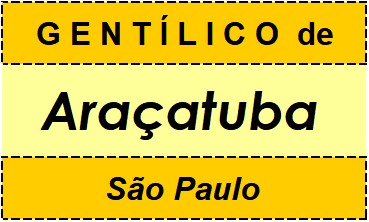 Gentílico da Cidade Araçatuba