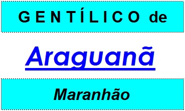 Gentílico da Cidade Araguanã