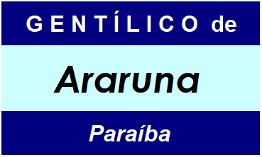 Gentílico da Cidade Araruna