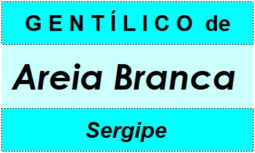 Gentílico da Cidade Areia Branca