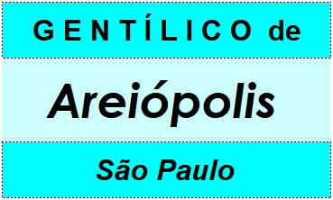 Gentílico da Cidade Areiópolis