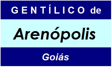 Gentílico da Cidade Arenópolis