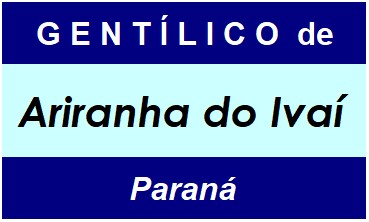 Gentílico da Cidade Ariranha do Ivaí