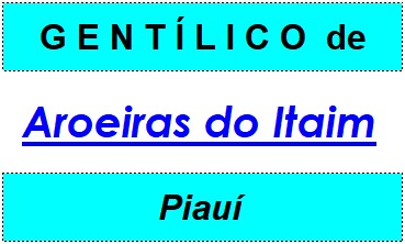 Gentílico da Cidade Aroeiras do Itaim