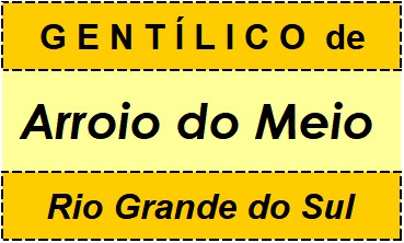 Gentílico da Cidade Arroio do Meio