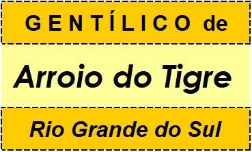 Gentílico da Cidade Arroio do Tigre