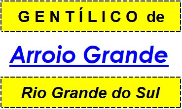 Gentílico da Cidade Arroio Grande