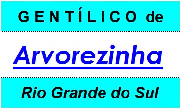 Gentílico da Cidade Arvorezinha