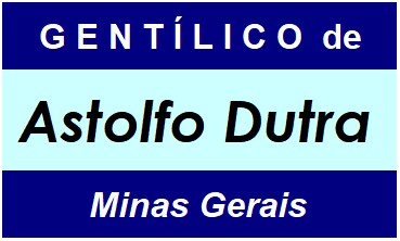 Gentílico da Cidade Astolfo Dutra