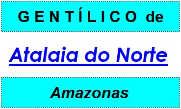 Gentílico da Cidade Atalaia do Norte