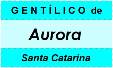 Gentílico da Cidade Aurora