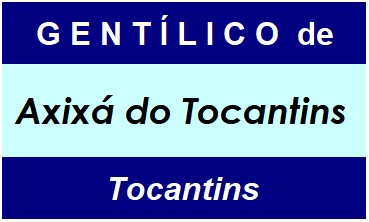 Gentílico da Cidade Axixá do Tocantins