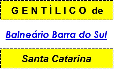 Gentílico da Cidade Balneário Barra do Sul