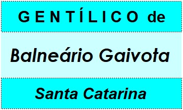 Gentílico da Cidade Balneário Gaivota