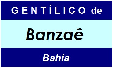 Gentílico da Cidade Banzaê