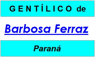 Gentílico da Cidade Barbosa Ferraz