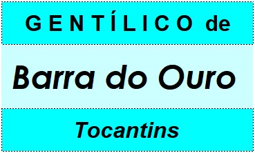 Gentílico da Cidade Barra do Ouro