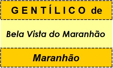 Gentílico da Cidade Bela Vista do Maranhão