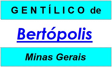 Gentílico da Cidade Bertópolis