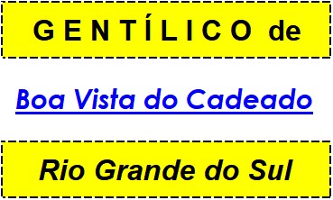 Gentílico da Cidade Boa Vista do Cadeado