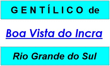 Gentílico da Cidade Boa Vista do Incra