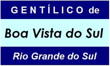 Gentílico da Cidade Boa Vista do Sul