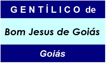 Gentílico da Cidade Bom Jesus de Goiás