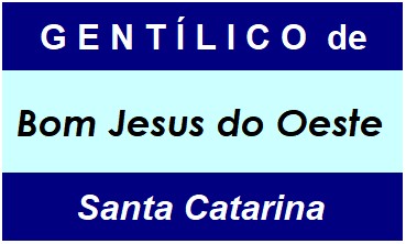 Gentílico da Cidade Bom Jesus do Oeste