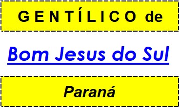 Gentílico da Cidade Bom Jesus do Sul