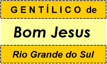 Gentílico da Cidade Bom Jesus