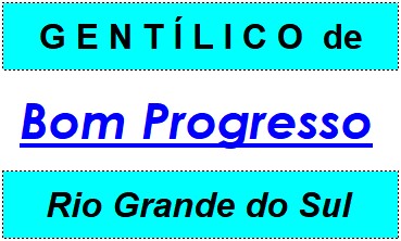 Gentílico da Cidade Bom Progresso